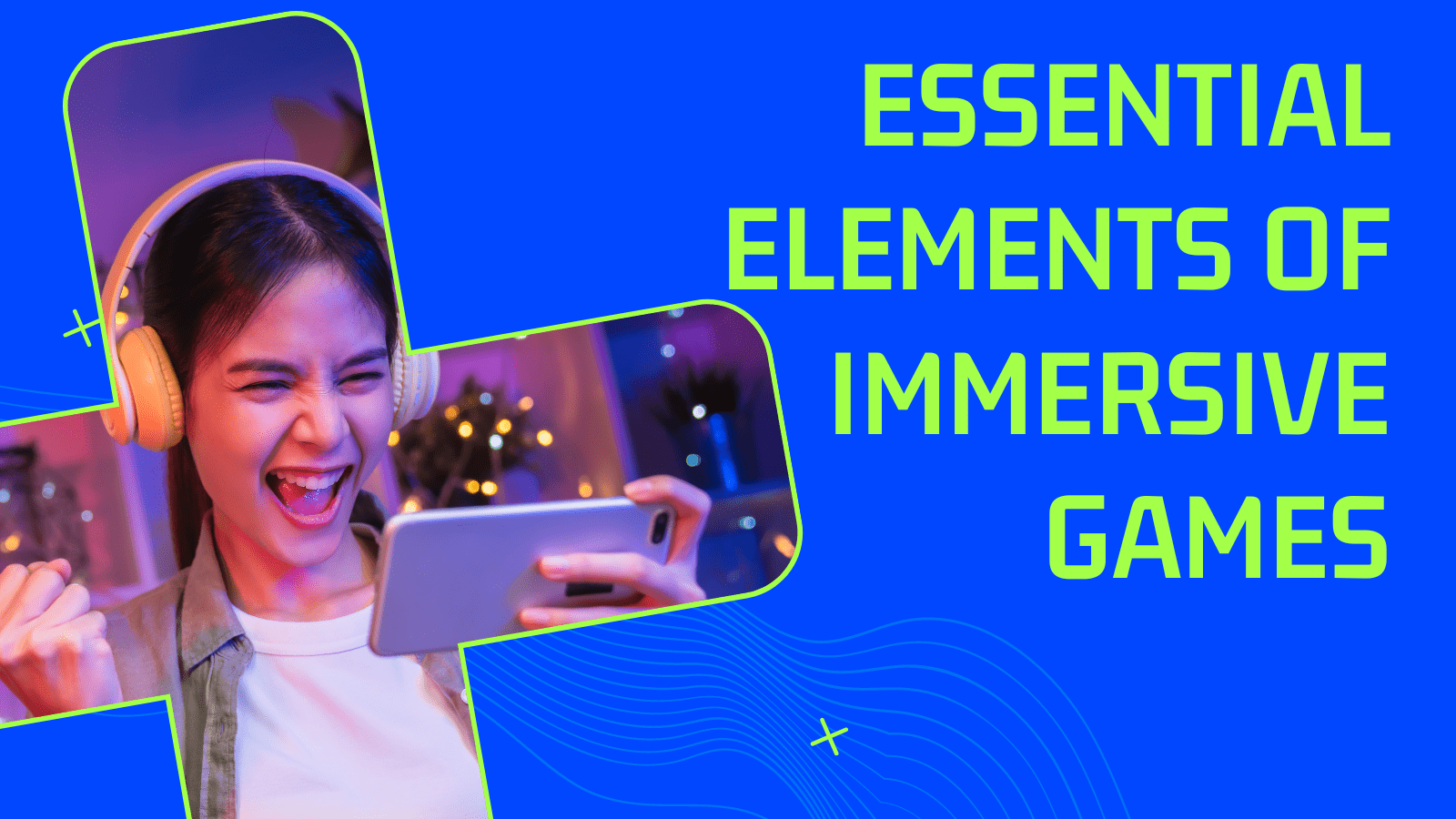 Crafting Engaging Gameplays Essential elements of immersive games